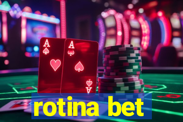 rotina bet